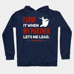 I Love It When My Partner Lets Me Lead Hoodie